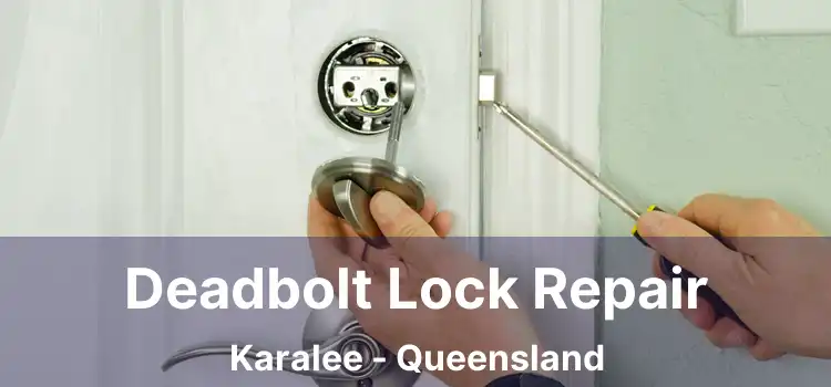 Deadbolt Lock Repair Karalee - Queensland