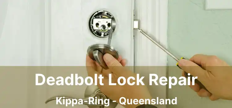 Deadbolt Lock Repair Kippa-Ring - Queensland