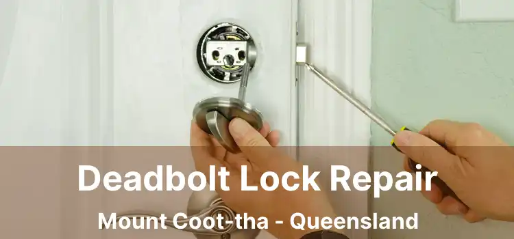 Deadbolt Lock Repair Mount Coot-tha - Queensland