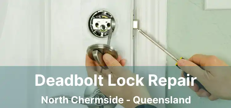 Deadbolt Lock Repair North Chermside - Queensland