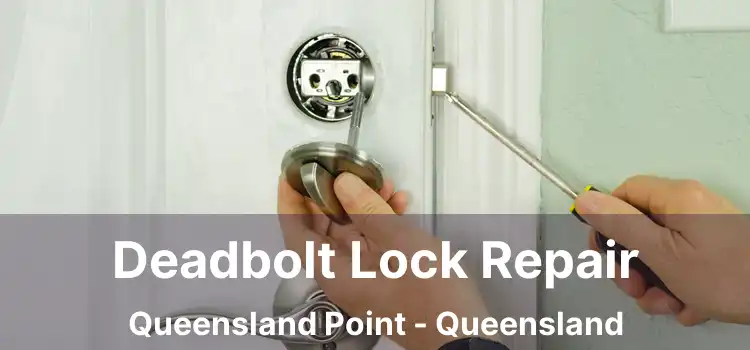 Deadbolt Lock Repair Queensland Point - Queensland