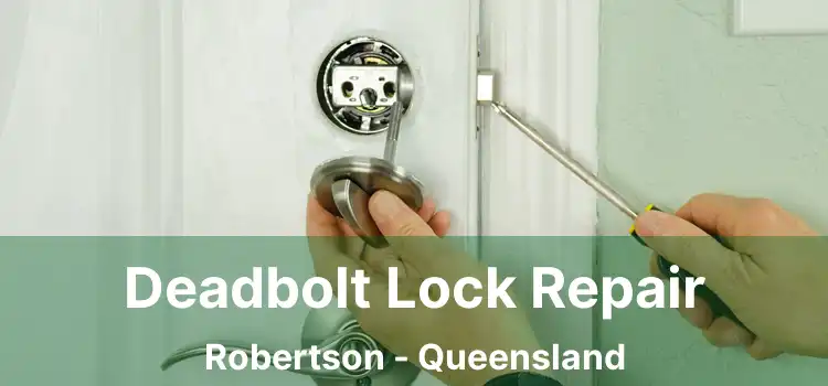 Deadbolt Lock Repair Robertson - Queensland