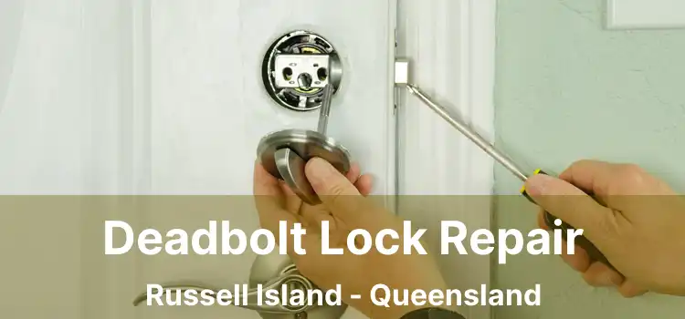 Deadbolt Lock Repair Russell Island - Queensland