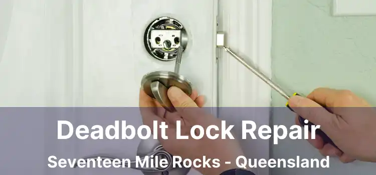 Deadbolt Lock Repair Seventeen Mile Rocks - Queensland