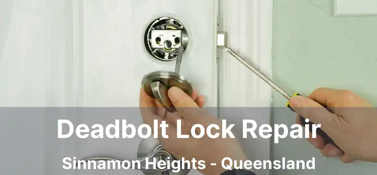 Deadbolt Lock Repair Sinnamon Heights - Queensland