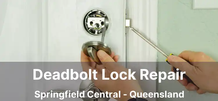 Deadbolt Lock Repair Springfield Central - Queensland