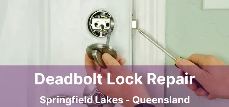 Deadbolt Lock Repair Springfield Lakes - Queensland
