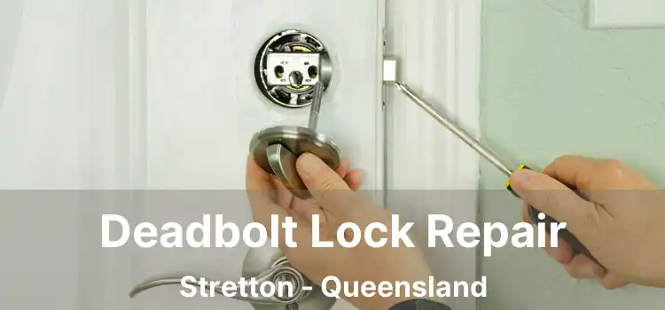 Deadbolt Lock Repair Stretton - Queensland