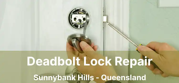 Deadbolt Lock Repair Sunnybank Hills - Queensland