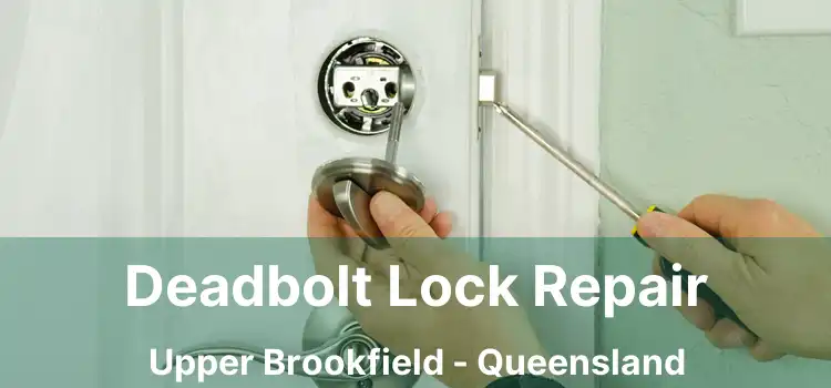 Deadbolt Lock Repair Upper Brookfield - Queensland