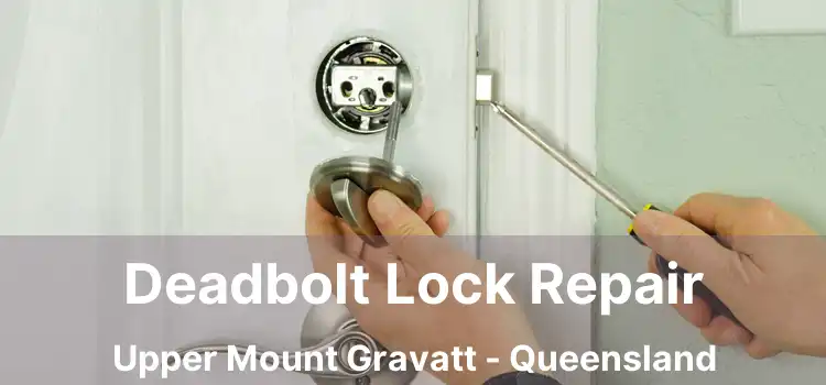 Deadbolt Lock Repair Upper Mount Gravatt - Queensland