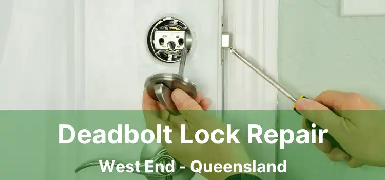 Deadbolt Lock Repair West End - Queensland