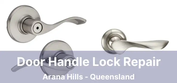 Door Handle Lock Repair Arana Hills - Queensland