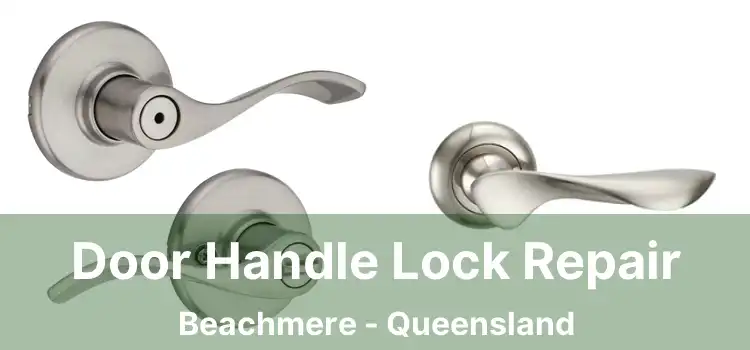 Door Handle Lock Repair Beachmere - Queensland