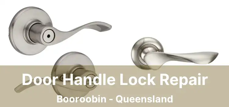 Door Handle Lock Repair Booroobin - Queensland