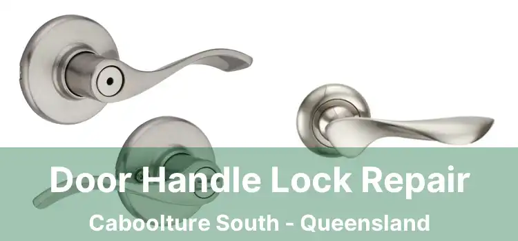 Door Handle Lock Repair Caboolture South - Queensland