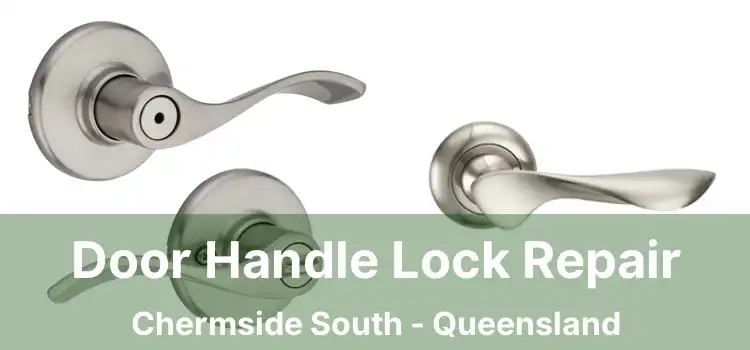 Door Handle Lock Repair Chermside South - Queensland