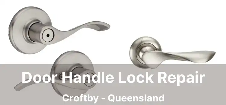 Door Handle Lock Repair Croftby - Queensland