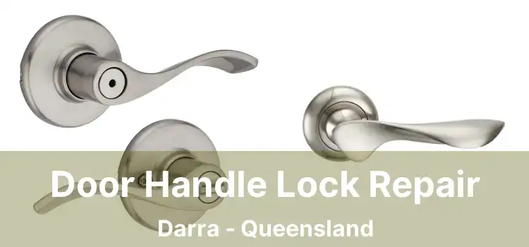 Door Handle Lock Repair Darra - Queensland