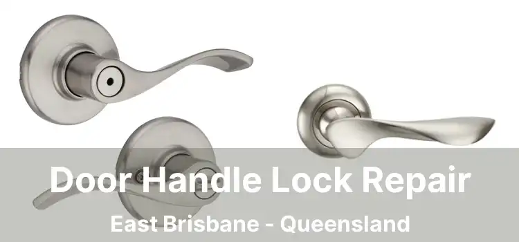 Door Handle Lock Repair East Brisbane - Queensland