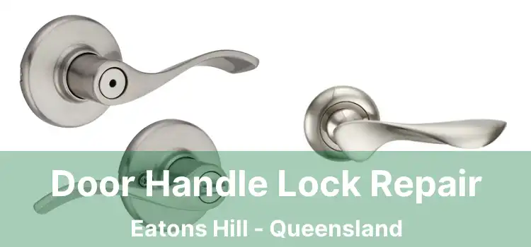 Door Handle Lock Repair Eatons Hill - Queensland