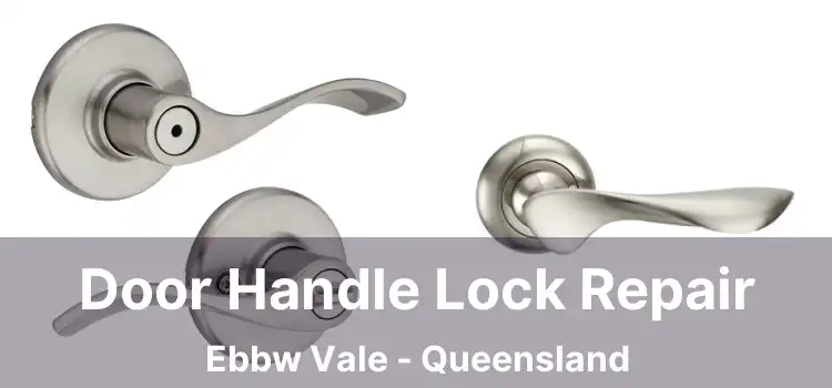 Door Handle Lock Repair Ebbw Vale - Queensland