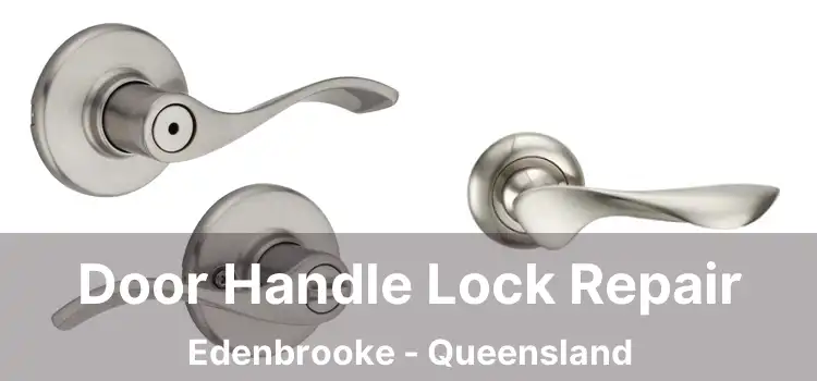 Door Handle Lock Repair Edenbrooke - Queensland