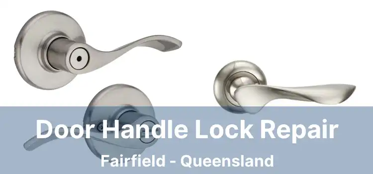 Door Handle Lock Repair Fairfield - Queensland