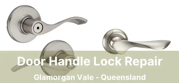 Door Handle Lock Repair Glamorgan Vale - Queensland
