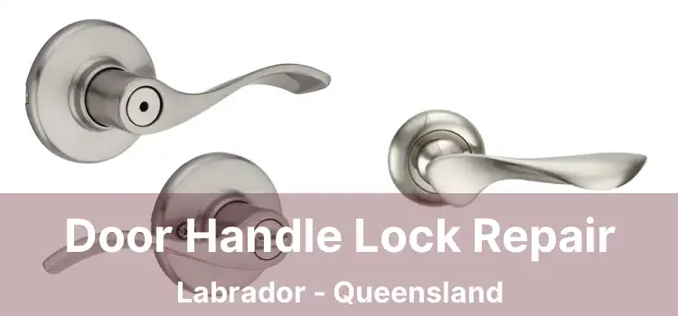 Door Handle Lock Repair Labrador - Queensland