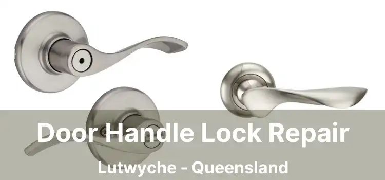 Door Handle Lock Repair Lutwyche - Queensland