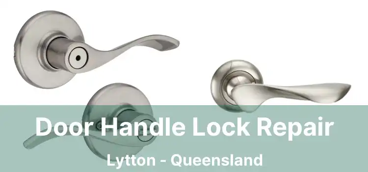 Door Handle Lock Repair Lytton - Queensland