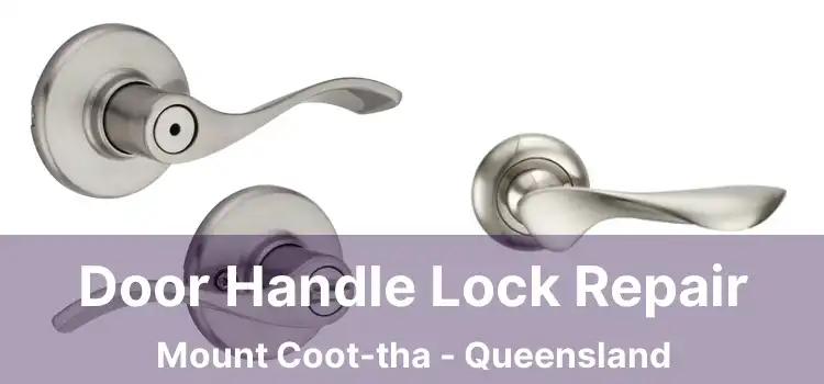 Door Handle Lock Repair Mount Coot-tha - Queensland