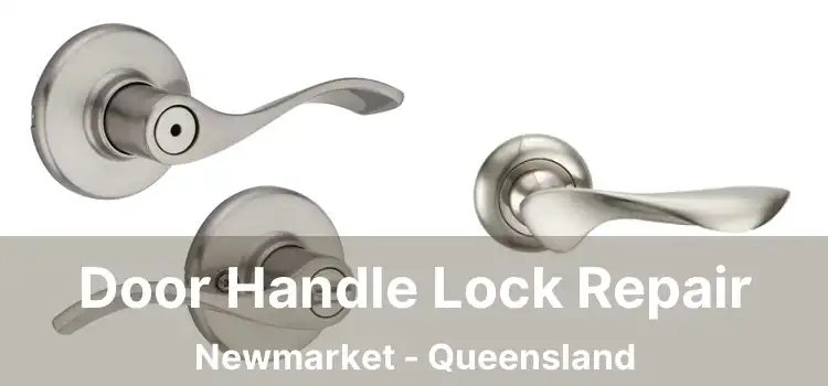 Door Handle Lock Repair Newmarket - Queensland