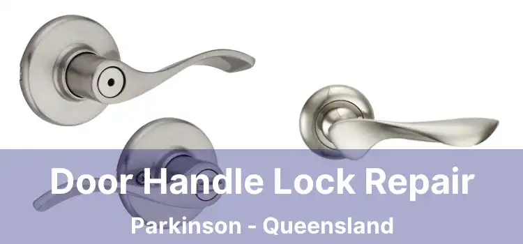 Door Handle Lock Repair Parkinson - Queensland