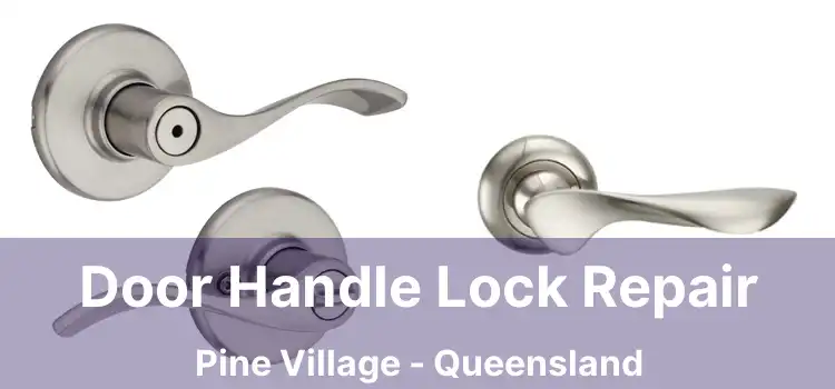 Door Handle Lock Repair Pine Village - Queensland