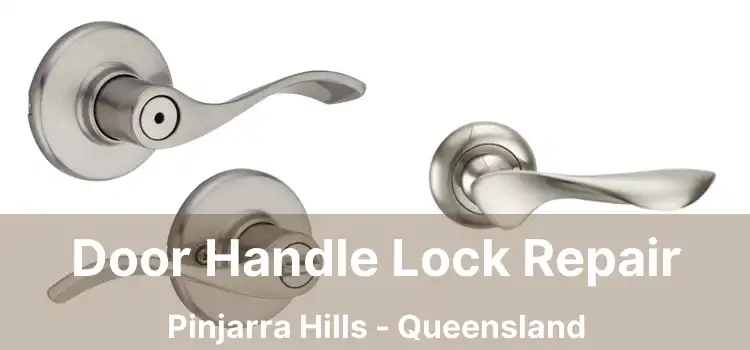 Door Handle Lock Repair Pinjarra Hills - Queensland