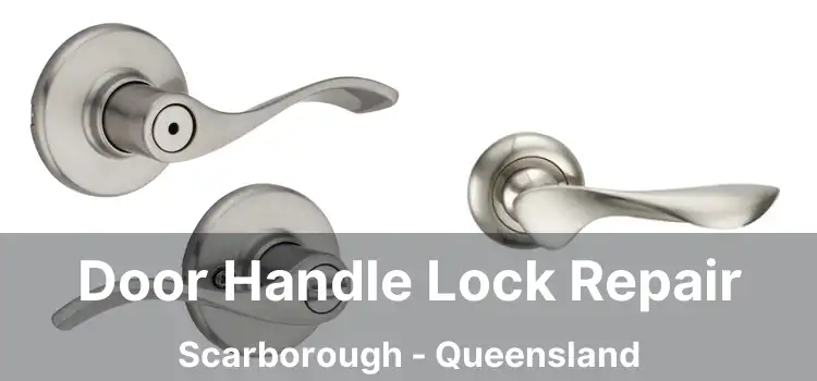Door Handle Lock Repair Scarborough - Queensland