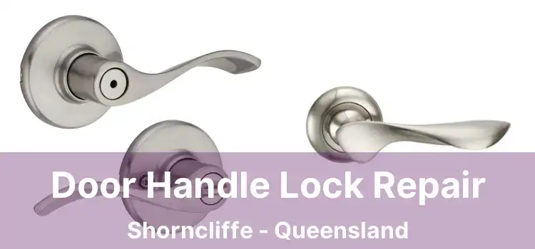Door Handle Lock Repair Shorncliffe - Queensland