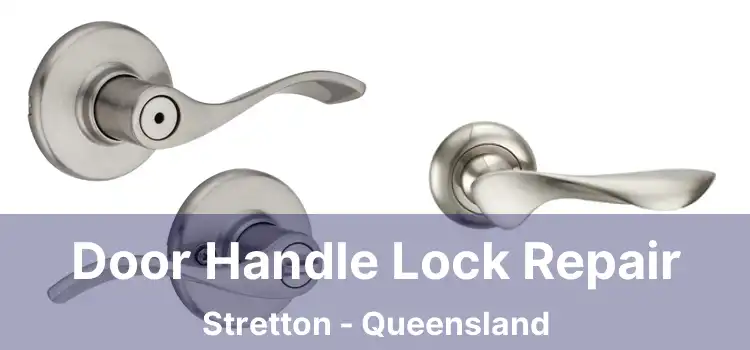 Door Handle Lock Repair Stretton - Queensland