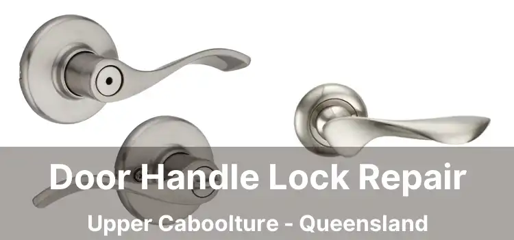 Door Handle Lock Repair Upper Caboolture - Queensland