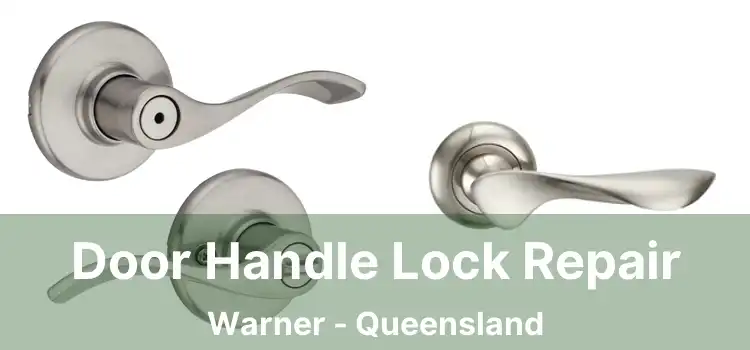 Door Handle Lock Repair Warner - Queensland