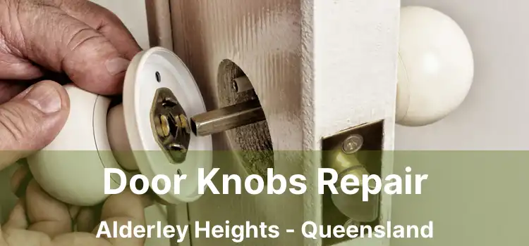 Door Knobs Repair Alderley Heights - Queensland