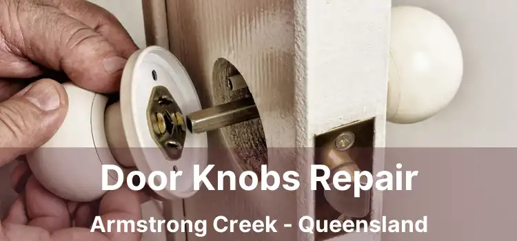 Door Knobs Repair Armstrong Creek - Queensland
