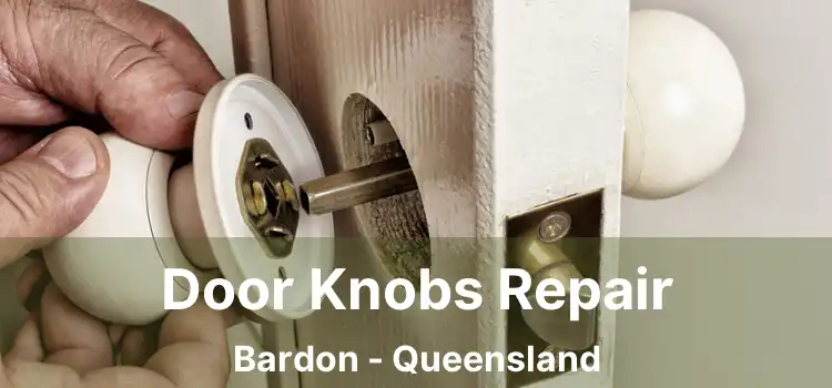 Door Knobs Repair Bardon - Queensland