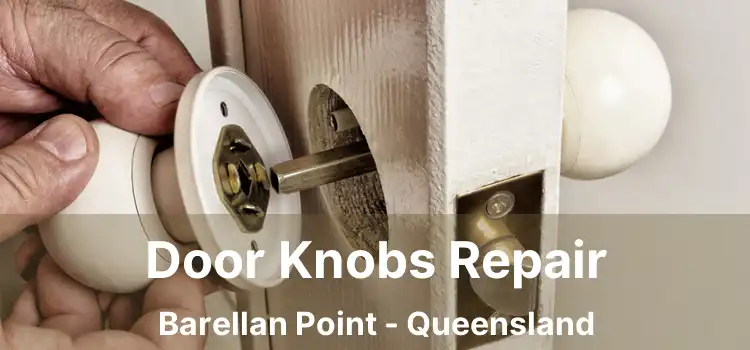 Door Knobs Repair Barellan Point - Queensland