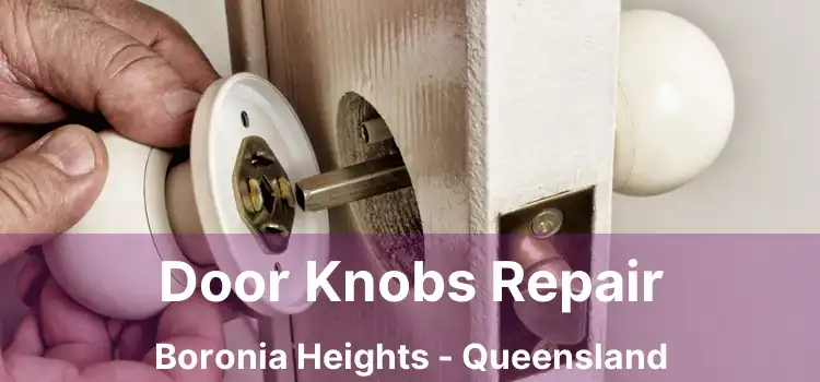 Door Knobs Repair Boronia Heights - Queensland