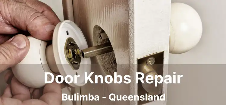 Door Knobs Repair Bulimba - Queensland