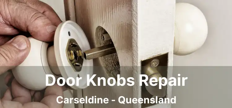 Door Knobs Repair Carseldine - Queensland