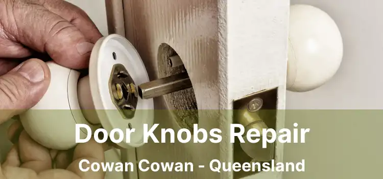 Door Knobs Repair Cowan Cowan - Queensland